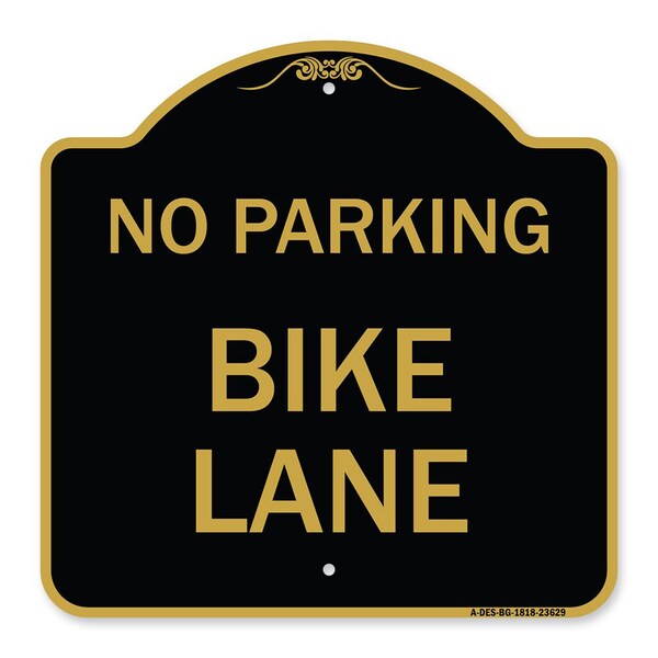 Designer Series Sign-No Parking Bike Lane, Black & Gold Aluminum Sign, 18" x 18", BG-1818-23629